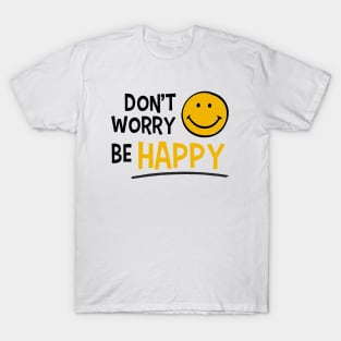 Don't worry be happy T-Shirt